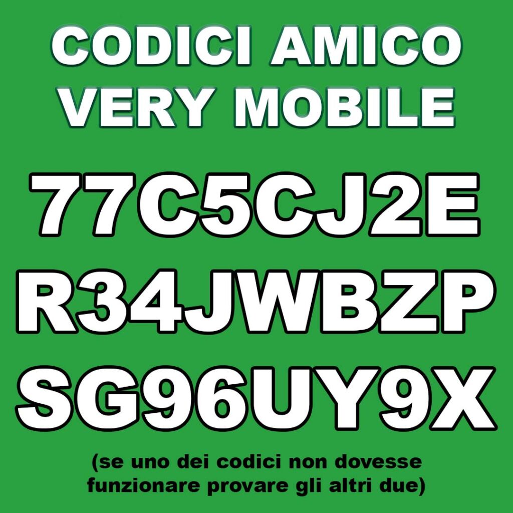 Very Mobile Codice Amico: 77C5CJ2E o R34JWBZP o SG96UY9X